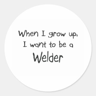 När jag växer upp vill jag vara en Welder Runt Klistermärke
