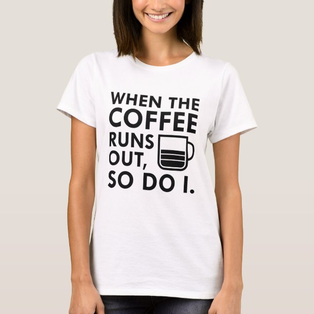 När Kaffet Tar Slut T Shirt (Framsida)