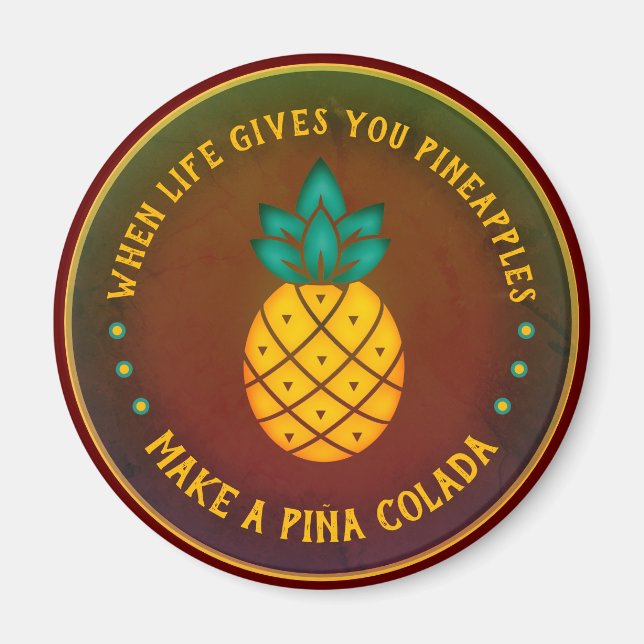 När Life ge du pineapples, gör en Piña Colada Magnet (Framsidan)