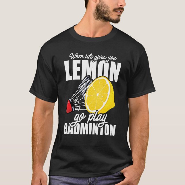 När Life Ge spelar Lemon Badminton Player T Shirt (Framsida)