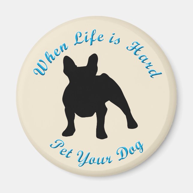 När livet är svårt (Fransk Bulldog) Magnet (Framsidan)