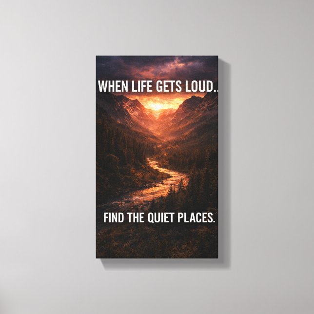 När Livet Blir Högt Ljud Find Quiet Places Väggkon Canvastryck (Framsida)