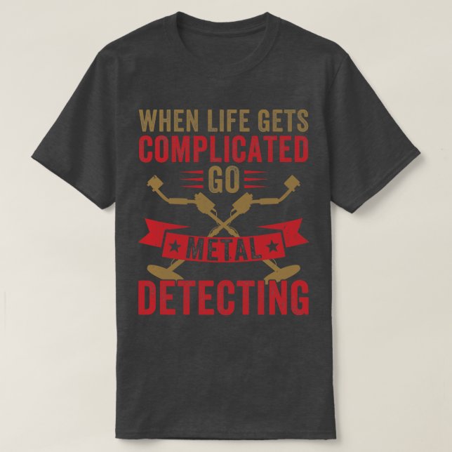 När livet blir komplicerat går Metall och upptäcke T Shirt (Design framsida)