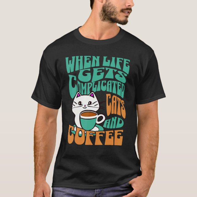 När Livet Blir Komplicerat Katter och Kaffe T Shirt (Framsida)