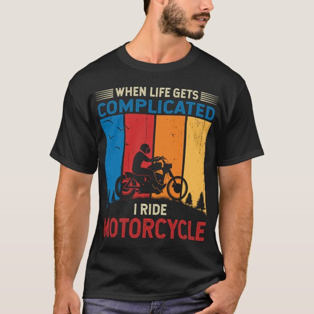 När livet blir komplicerat kör jag motorcykel  t shirt (Framsida)