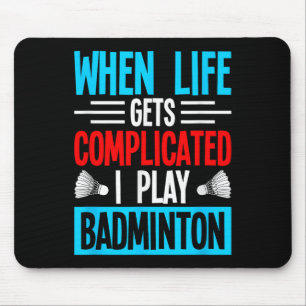 När livet blir komplicerat spelar jag badminton musmatta