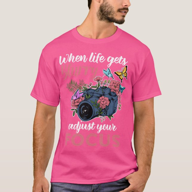 När livet blir suddigt, justera fokus fotografi t shirt (Framsida)