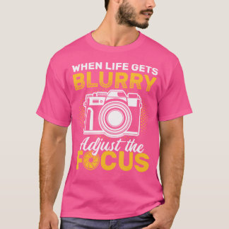 När livet blir suddigt, justera fokus Kamera Foto T Shirt