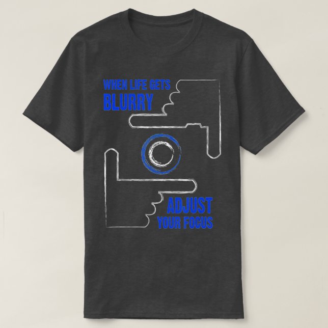 När livet blir suddigt justerar du fotona t shirt (Design framsida)