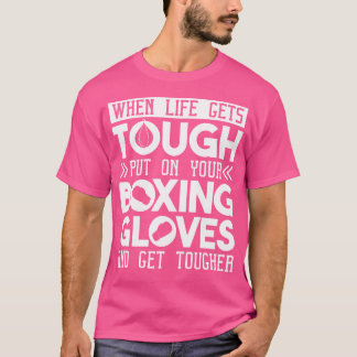När livet får Tuff på lådan med boxinghandskar T Shirt