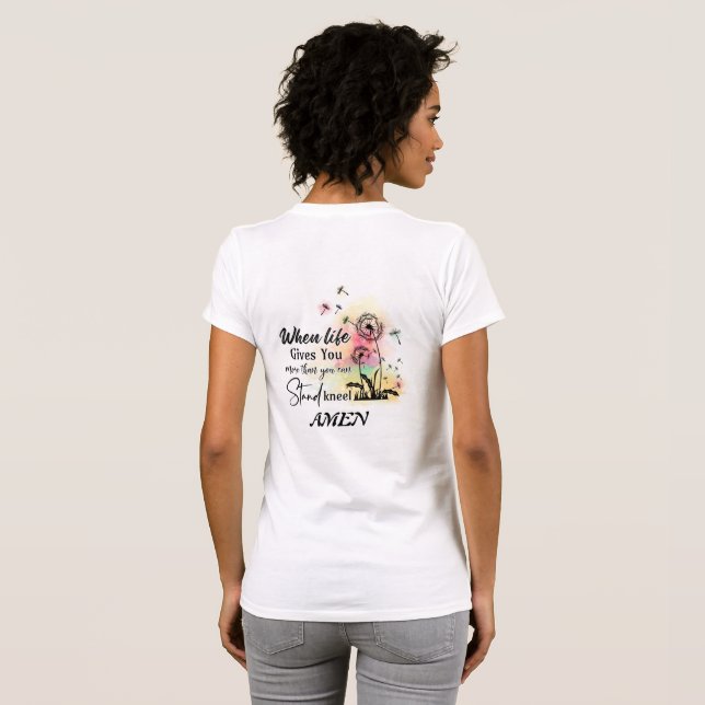 När livet Ge dig mer än du står. Kneel T Shirt (Hel baksida)