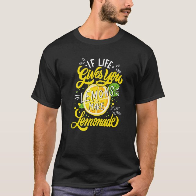 När Livet Ger Dig Citroner Gör Citronade   T Shirt (Framsida)