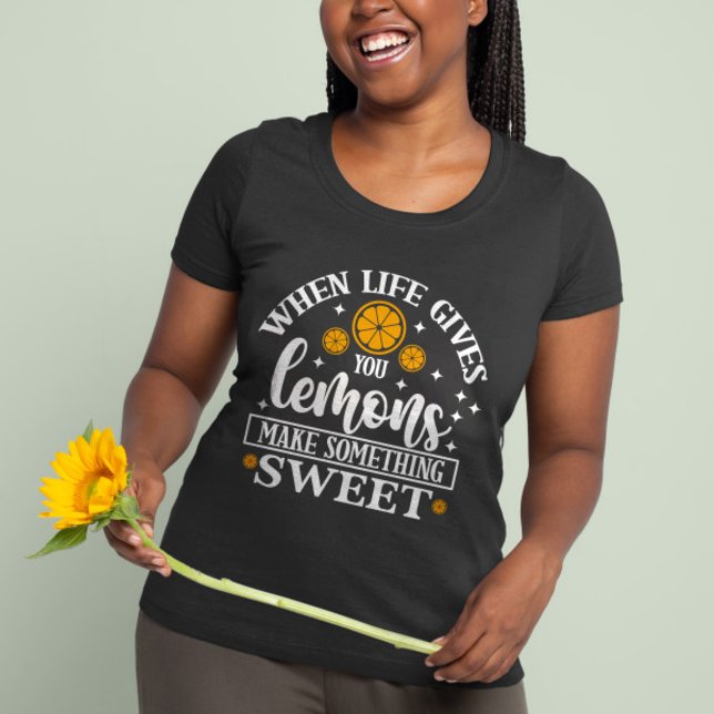 När Livet Ger Dig Citroner – Gör Något Sött  T Shirt (When Life Gives You Lemons – Make Something Sweet Quote Shirt)