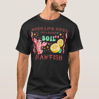 När Livet Ger Dig Citroner Koka Kräftor Glad T Shirt