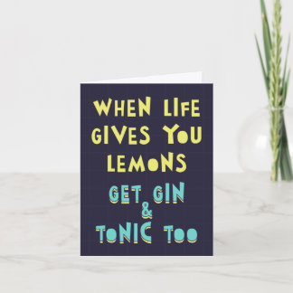 När livet ger dig citroner, skaffa gin & tonic ock kort