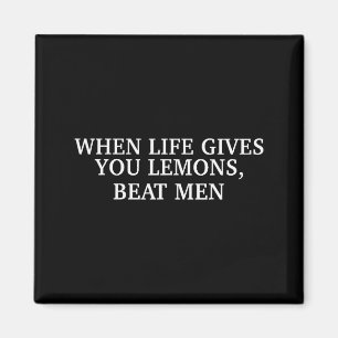 När Livet Ger Dig Citroner Slå Män Roligt Sarcasm Magnet