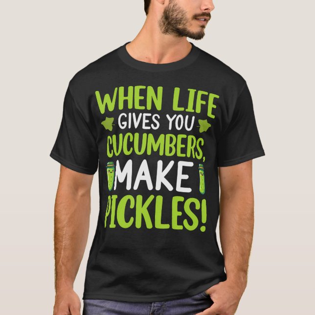 När Livet Ger Dig Gurkor Gör Pickles T Shirt (Framsida)