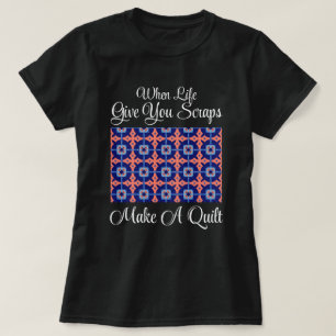 När Livet Ger Dig Lump Skapa En Quilt T Shirt