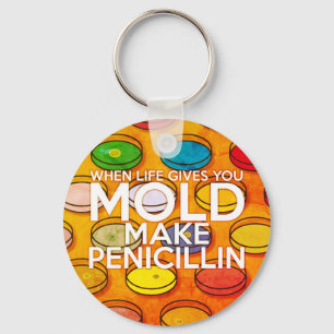 NÄR LIVET GER DIG MOGEL GÖR PENICILLIN Konst Nyckelring