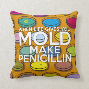 NÄR LIVET GER DIG MOGEL, GÖR PENICILLIN KUDDE