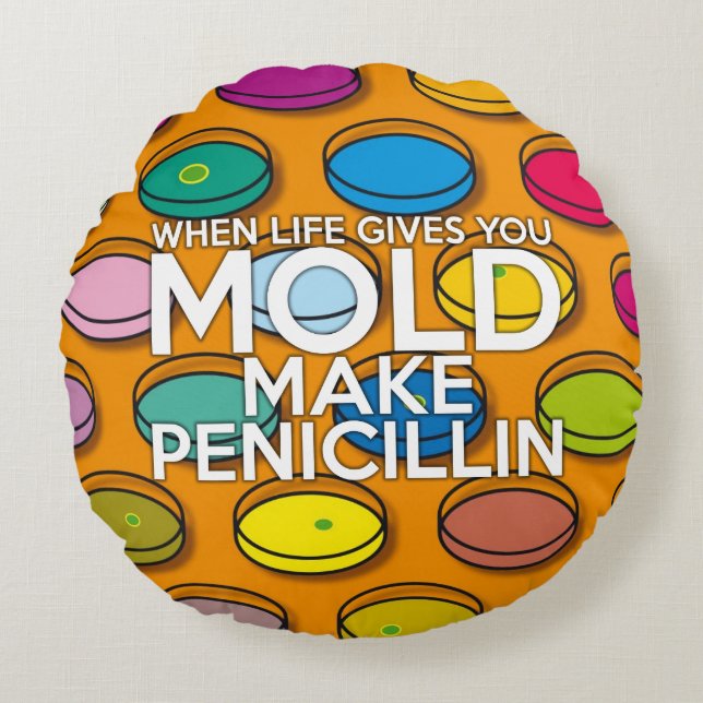 NÄR LIVET GER DIG MOGEL, GÖR PENICILLIN RUND KUDDE (Framsidan)