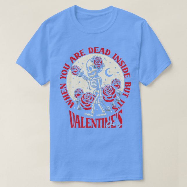 När man är död innanför men Valentines day T Shirt (Design framsida)