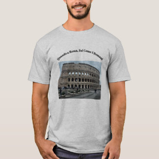 När man är i Rom, gör som romarna gör t-shirt. T Shirt