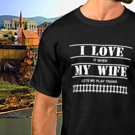 När min fru låter mig spela Tåg börjar ångdiesel T Shirt