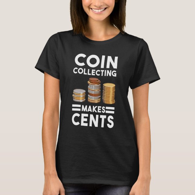 När mynten samlas in samlas tält i cents Numismati T Shirt (Framsida)