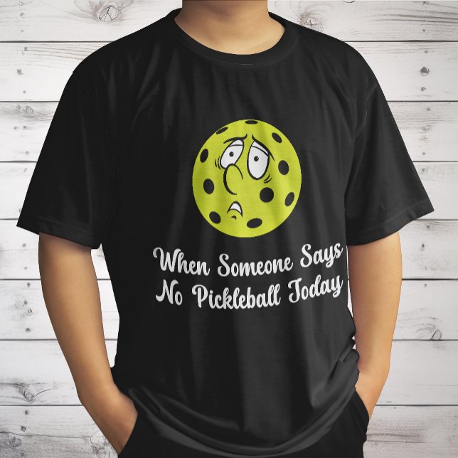 När någon säger att det inte finns någon picklebal t shirt (Skapare uppladdad)