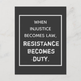 När orättvisa blir lag är motstånd en skyldighet vykort