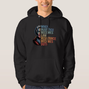 När orättvisa blir lag blir motstånd plikt hoodie