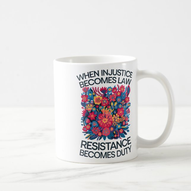 När orättvisa blir lag blir motstånd plikt kaffemugg (Höger)