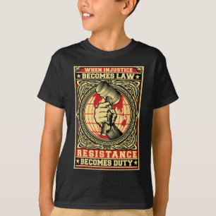 När orättvisa blir till lagmotstånd blir en skyldi t shirt