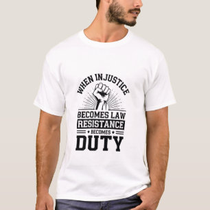 När orättvisa blir till lagmotstånd blir en skyldi t shirt