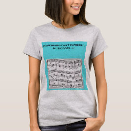 NÄR ORD INTE KAN UTTRYCKA DET, GÖR MUSIK DET T SHIRT