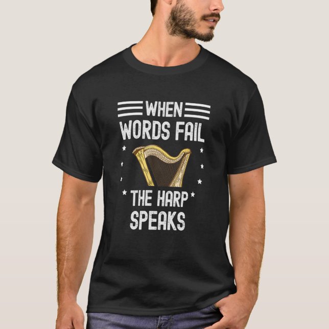 När Ord Misslyckas Harp Speaks Musician Musical H T Shirt (Framsida)