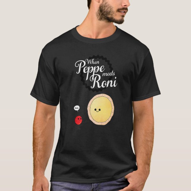 När Peppe Meets Roni Pepperoni Pizza 1 T Shirt (Framsida)