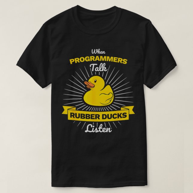 När programmerare pratar Rubber Ankor lyssnar du p T Shirt (Design framsida)