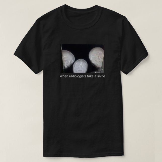 NÄR RADIOLOGISTER TAR EN SELFIE TEE SHIRT (Design framsida)