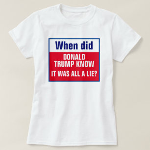 När Trump visste att det var en ljugit T-Shirt