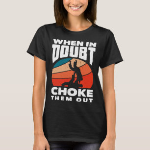 När tvivel kväver ut dem Karate Jiu Jitsu 1 T Shirt