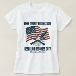 När Tyranni Blir Lag T-Shirt – Thomas Jefferson