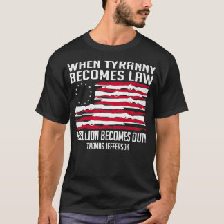När Tyranny blir lag blir upproret ett tullförbud T Shirt