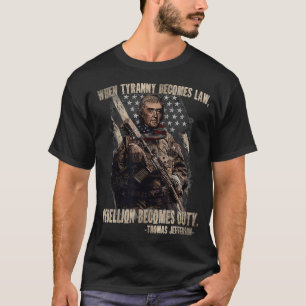 När Tyranny blir lag blir upproret obligatoriskt T Shirt