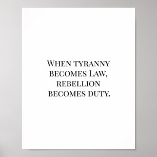 När Tyranny blir lag blir upproret skyldigt Poster