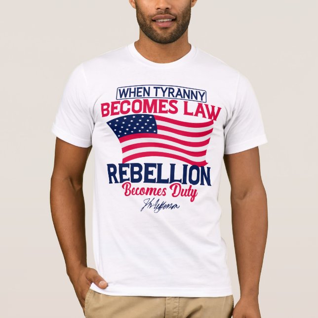 När Tyranny blir lag blir upproret skyldigt T Shirt (Framsida)