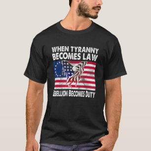 När Tyranny blir lag blir upproret skyldigt T Shirt