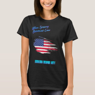 När Tyranny blir Lag humoristisk T Shirt