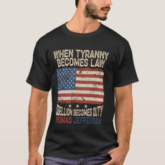 När Tyranny blir skyldig till lagupproret, P T Shirt